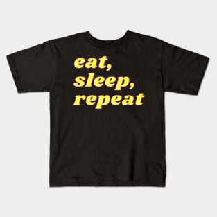 eat, sleep, repeat Kids T-Shirt